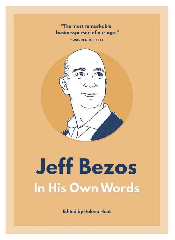Jeff Bezos: In His Own Words By Halena Hunt KS
