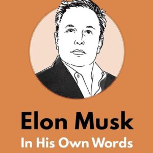 In His Own Words - Elon Musk: In His Own Words Edited By Jessica Easto Novel Ks